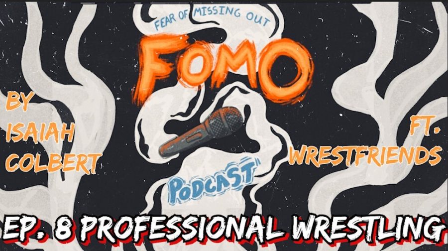 Fear Of Missing Out Podcast Ep. 8 Professional Wrestling